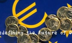 深数字钱包： redefining the Future of Dig
